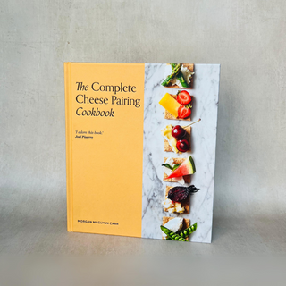 Morgan McGlynn The Complete Cheese Pairing Cookbook